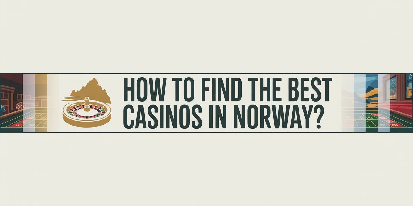 How to Find the Best Casinos in Norway?