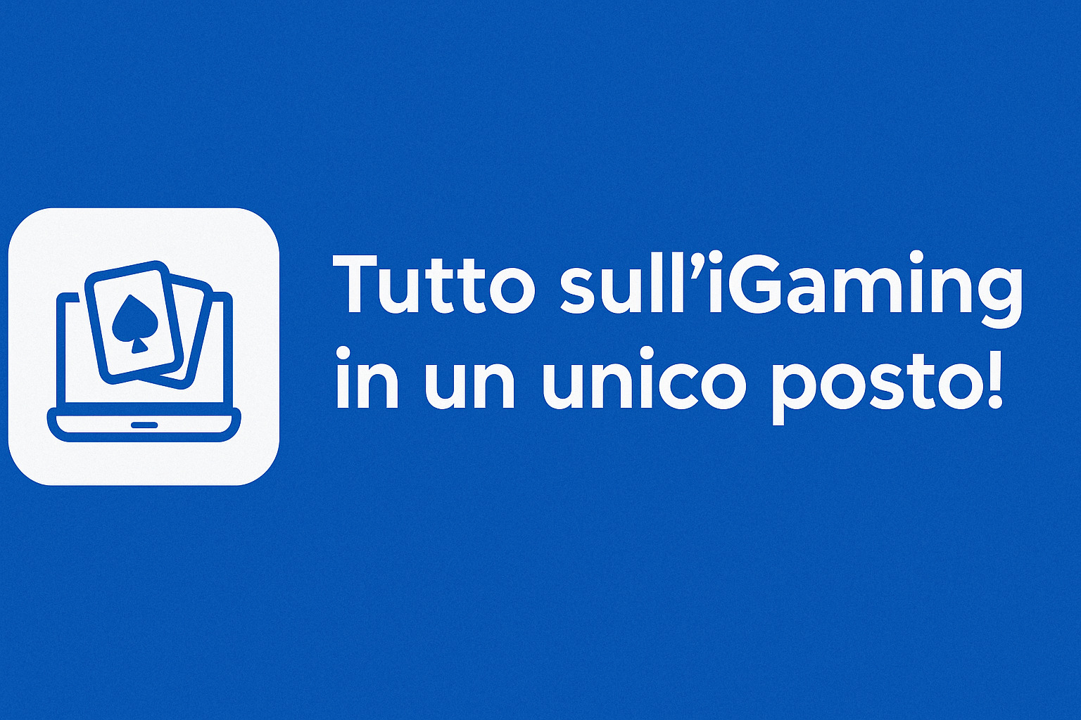 Tutto sull’iGaming in un unico posto! Tutto sull’iGaming in un unico posto!