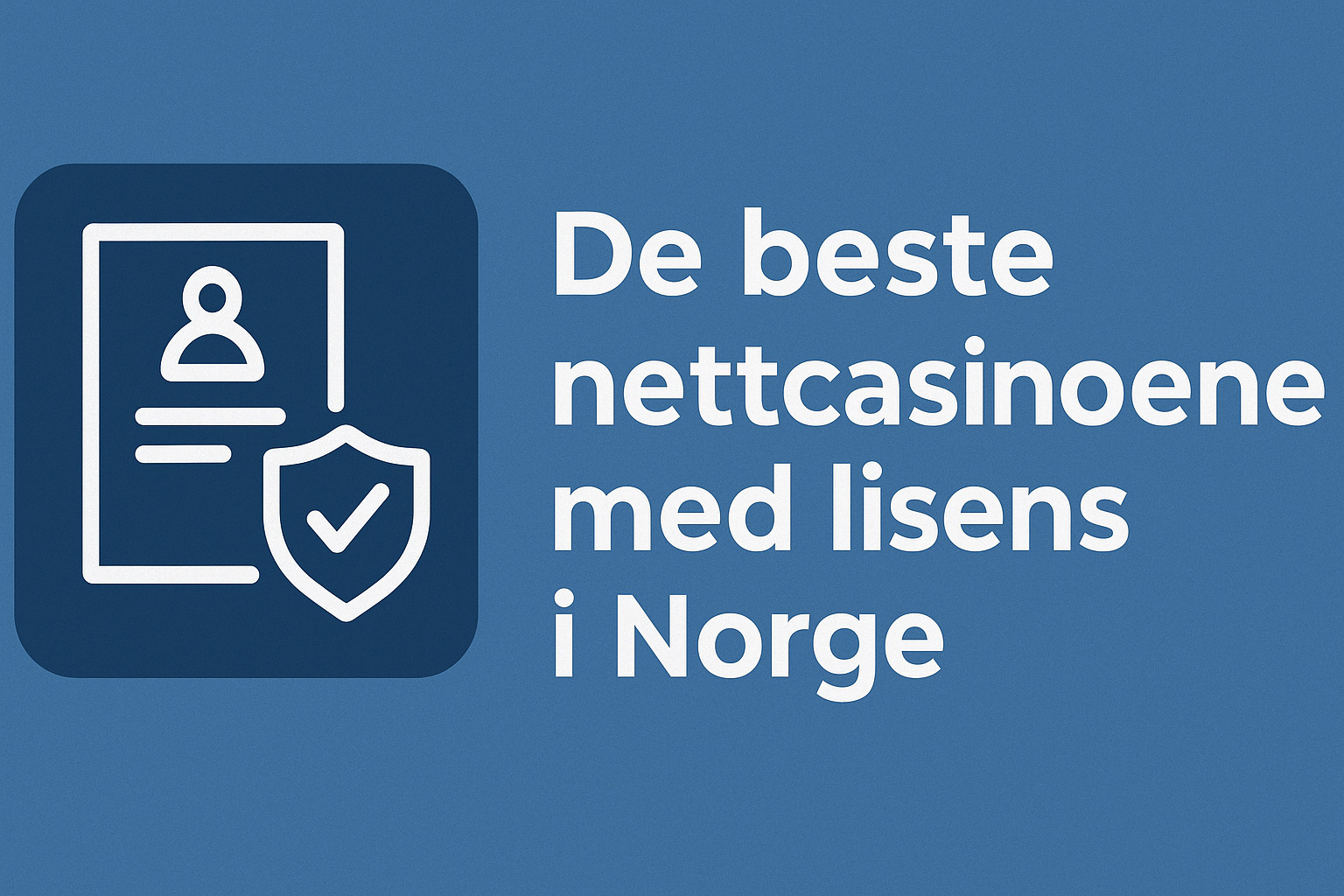 De beste nettcasinoene med lisens i Norge De beste nettcasinoene med lisens i Norge